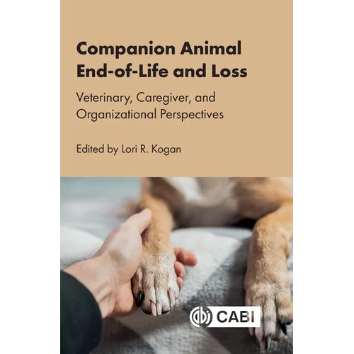 Companion Animal End-Of-Life and Loss: Veterinary, Caregiver, and Organizational Perspectives