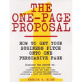 The One-Page Proposal: How to Get Your Business Pitch Onto One Persuasive Page