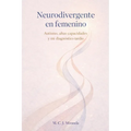 Neurodivergente en femenino: Autismo, altas capacidades y mi diagnóstico tardío