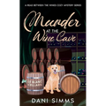 Murder at the Wine Cave: A Small Town Friends Cozy Culinary Mystery Series with Recipes