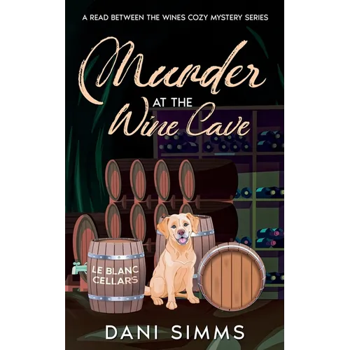 Murder at the Wine Cave: A Small Town Friends Cozy Culinary Mystery Series with Recipes