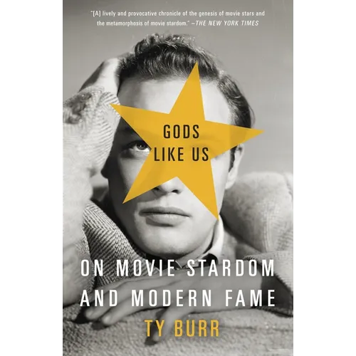 Gods Like Us: On Movie Stardom and Modern Fame