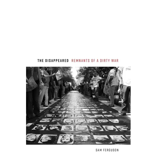 The Disappeared: Remnants of a Dirty War