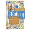 Malory: The Knight Who Became King Arthur's Chronicler