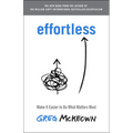 Effortless: Make It Easier to Do What Matters Most