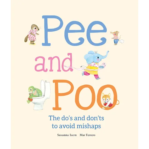 Pee and Poo. the Do's and Don'ts to Avoid Mishaps