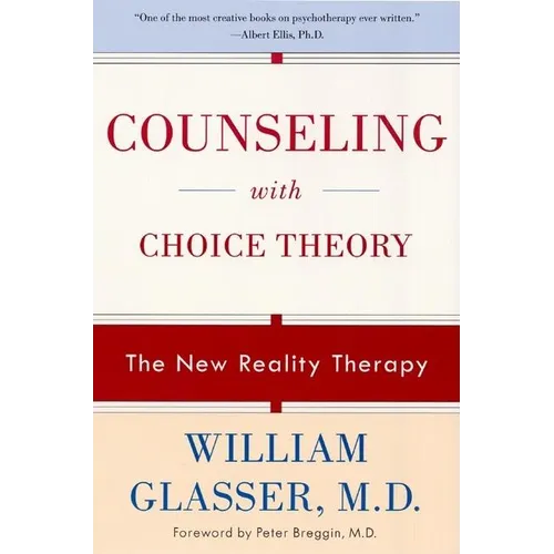 Counseling with Choice Theory: The New Reality Therapy