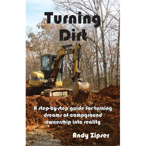 Turning Dirt: A step-by-step guide for turning dreams of campground ownership into reality