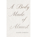 A Body Made of Almost