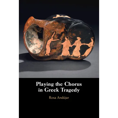 Playing the Chorus in Greek Tragedy