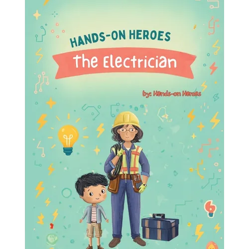Hands-On Heroes - the Electrician