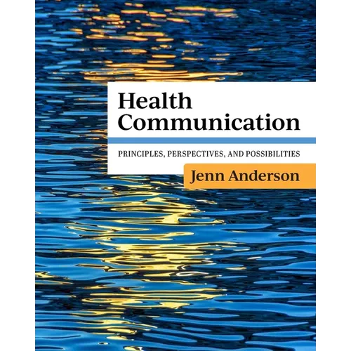 Health Communication: Principles, Perspectives, and Possibilities