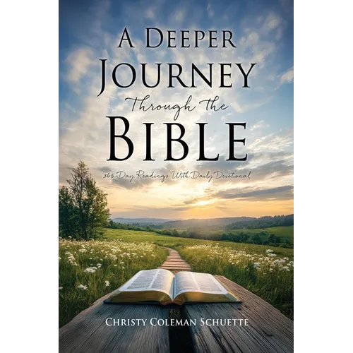 A Deeper Journey Through The Bible: 365-Day Readings With Daily Devotional