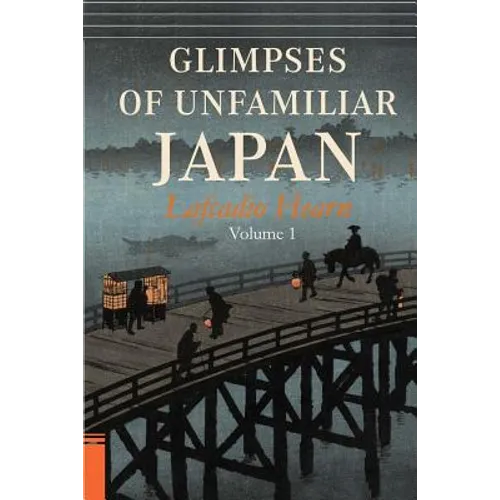 Glimpses of Unfamiliar Japan, Vol. 1