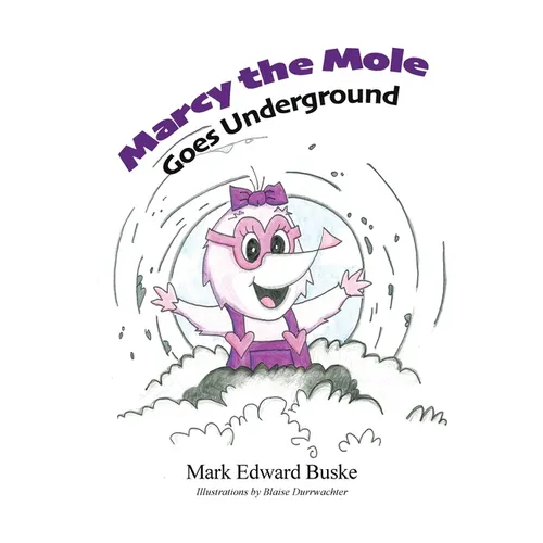 Marcy the Mole Goes Underground