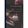 The Holy Bible: Containing the Old and New Covenant, Commonly Called the Old and New Testament; Volume 1