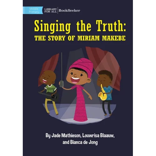 Singing the Truth: The Story of Miriam Makeba