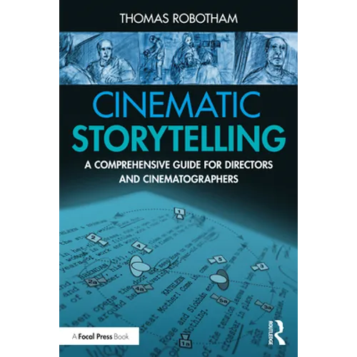 Cinematic Storytelling: A Comprehensive Guide for Directors and Cinematographers