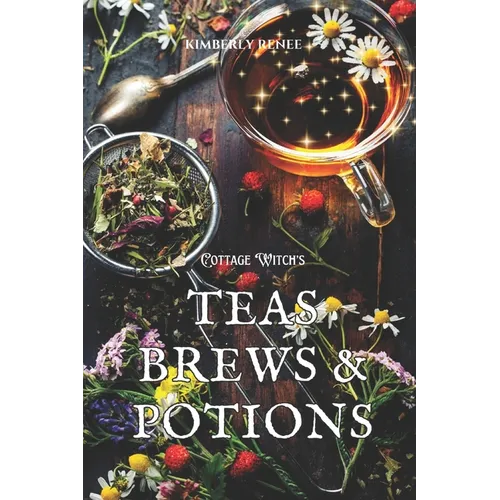 Cottage Witch's: Teas Brews & Potions