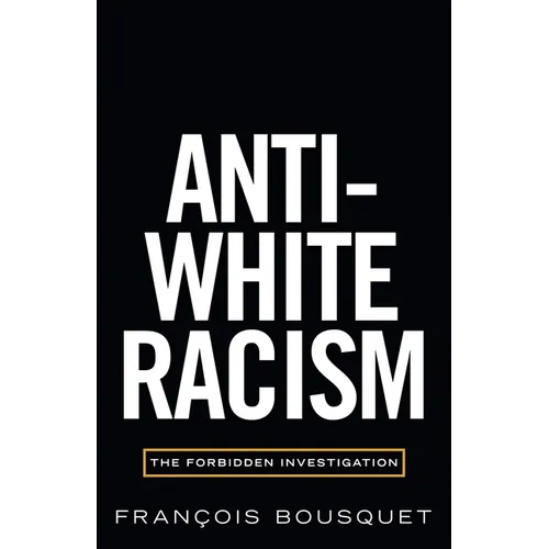 Anti-White Racism: The Forbidden Investigation