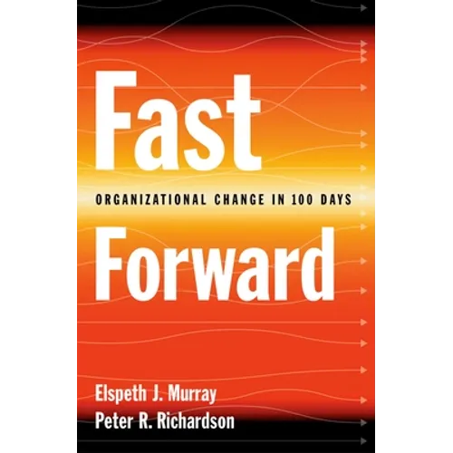 Fast Forward: Organizational Change in 100 Days