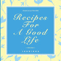 Recipes For A Good Life