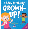 I Stay With My Grown-Up!: Gentle Affirmations About Safety and Strangers