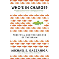 Who's in Charge?: Free Will and the Science of the Brain