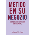 Metido en su Negocio: Gestionando su Mierda Empresarial