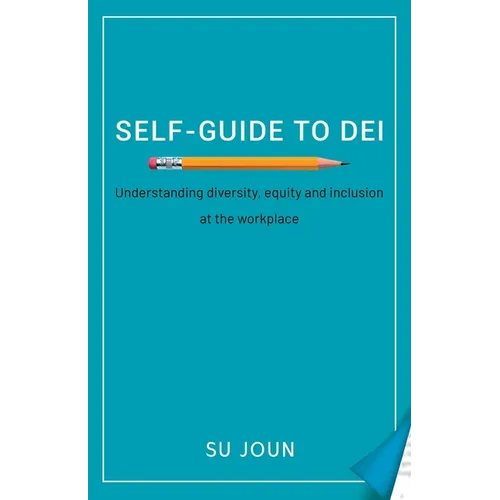 Self-Guide to DEI: Understanding diversity, equity, and inclusion at the workplace
