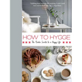 How to Hygge: The Nordic Secrets to a Happy Life