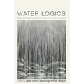 Water Logics: Materialist Epistemologies for the Environmental Humanities