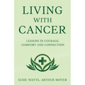 Living with Cancer: Lessons in Courage, Comfort and Connection