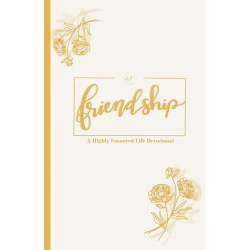 Friendship: A Highly Favoured Life Devotional