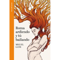 Roma Ardiendo Y Tú Bailando / Rome Burning and You Dancing