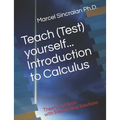 Teach (Test) yourself...Introduction to Calculus: Theory and Tests with Step by Step Solutions