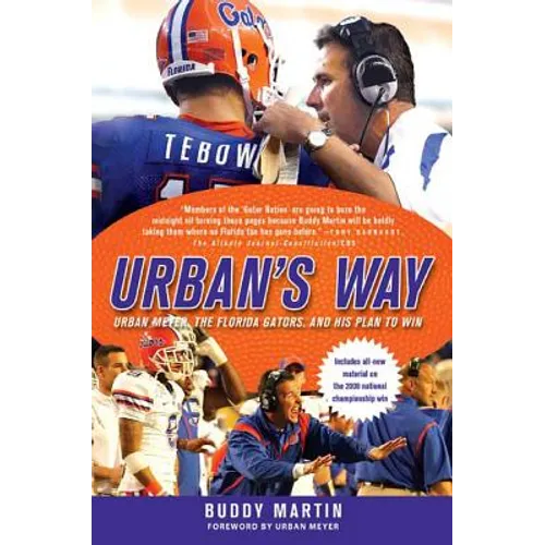 Urban's Way: Urban Meyer, the Florida Gators, and His Plan to Win