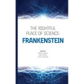 The Rightful Place of Science: Frankenstein
