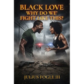 Black Love Why Do We' Fight Like This?