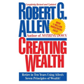 Creating Wealth: Retire in Ten Years Using Allen's Seven Principles