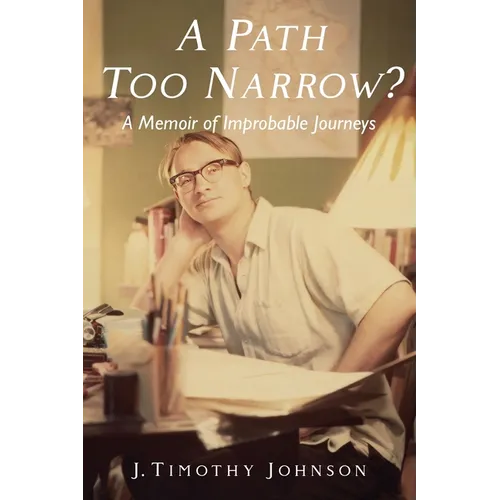 A Path Too Narrow?: A Memoir of Improbable Journeys