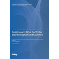 Designs and Drive Control of Electromechanical Machines
