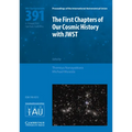 The First Chapters of Our Cosmic History with Jwst (Iau S391)