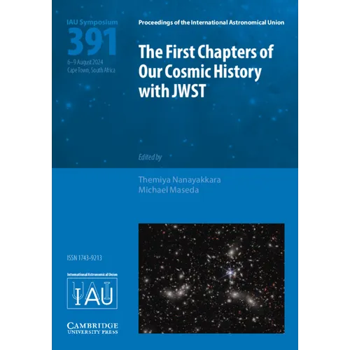 The First Chapters of Our Cosmic History with Jwst (Iau S391)