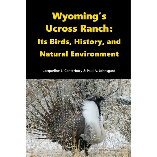 Wyoming's Ucross Ranch: Its Birds, History, and Natural Environment