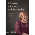 A Stroke, A Savior, and Surrender