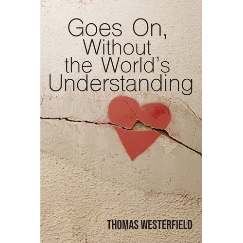 Goes On, Without the World's Understanding