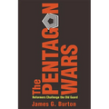 The Pentagon Wars: Reformers Challenge the Old Guard