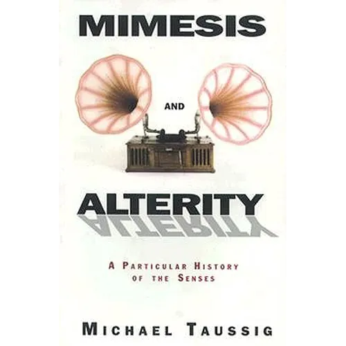 Mimesis and Alterity: A Particular History of the Senses