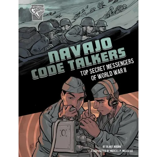 Navajo Code Talkers: Top Secret Messengers of World War II